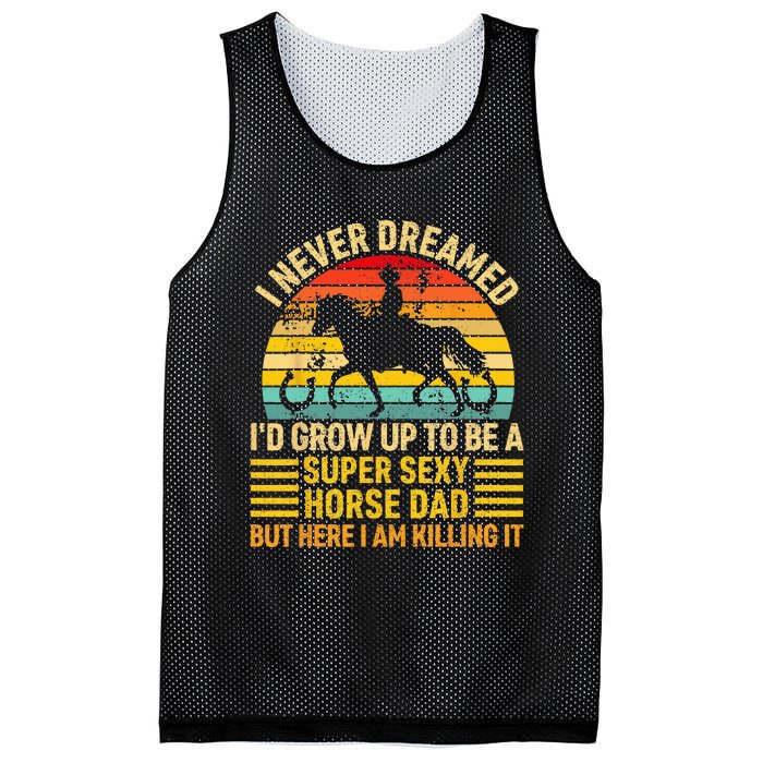 I Never Dreamed I'd Grow Up To Be A Super Sexy Horse Dad Mesh Reversible Basketball Jersey Tank