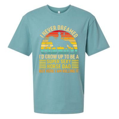 I Never Dreamed I'd Grow Up To Be A Super Sexy Horse Dad Sueded Cloud Jersey T-Shirt