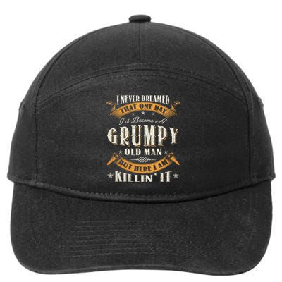 I Never Dreamed That I'd Become A Grumpy Old Man Grandpa 7-Panel Snapback Hat