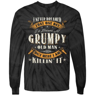 I Never Dreamed That I'd Become A Grumpy Old Man Grandpa Tie-Dye Long Sleeve Shirt