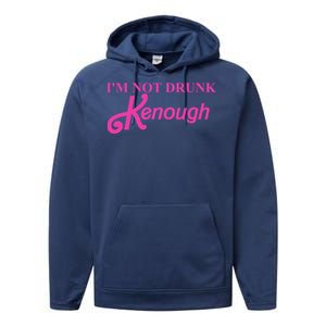 Im Not Drunk Kenough Funny Ken Performance Fleece Hoodie