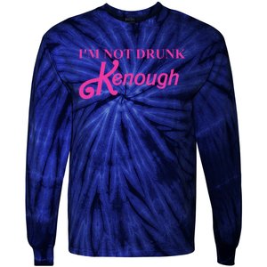 Im Not Drunk Kenough Funny Ken Tie-Dye Long Sleeve Shirt