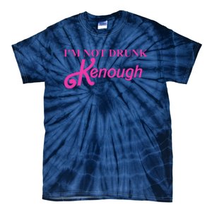 Im Not Drunk Kenough Funny Ken Tie-Dye T-Shirt