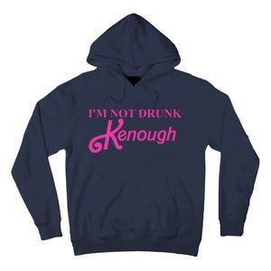 Im Not Drunk Kenough Funny Ken Tall Hoodie