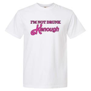 Im Not Drunk Kenough Funny Ken Garment-Dyed Heavyweight T-Shirt