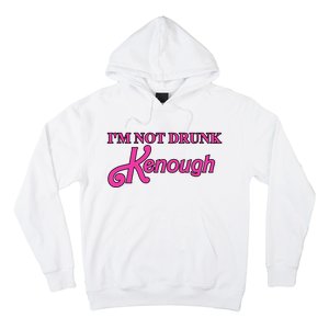 Im Not Drunk Kenough Funny Ken Hoodie