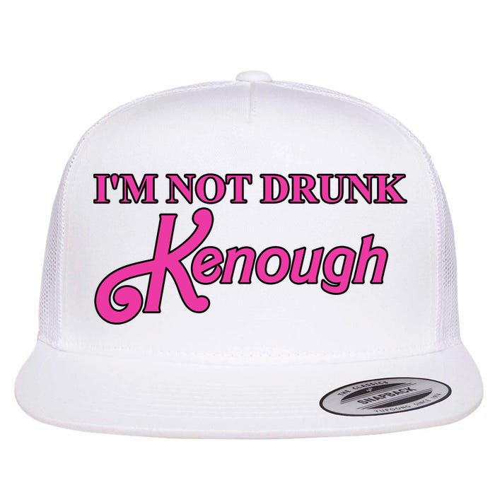 Im Not Drunk Kenough Funny Ken Flatbill Hat