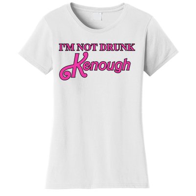 Im Not Drunk Kenough Funny Ken Women's T-Shirt