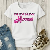Im Not Drunk Kenough Funny Ken Womens T-Shirt