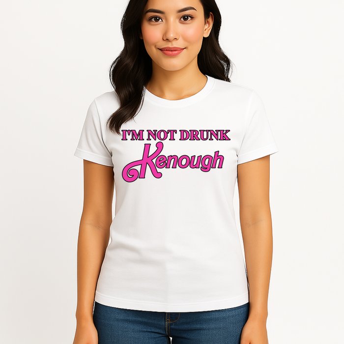 Im Not Drunk Kenough Funny Ken Womens T-Shirt