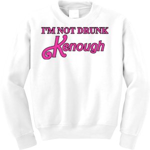 Im Not Drunk Kenough Funny Ken Kids Sweatshirt