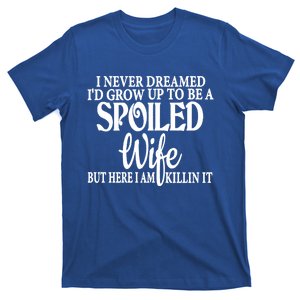 I Never Dreamed To Be A Spoiled Wife Of A Grumpy Old Husband Gift T-Shirt