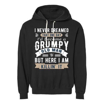 I Never Dreamed I'd Be A Grumpy Old Man Garment-Dyed Fleece Hoodie
