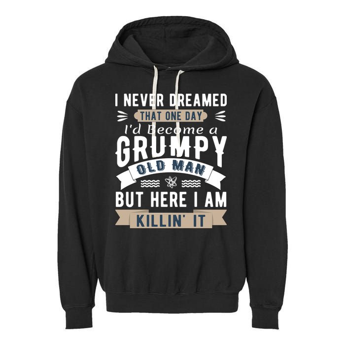 I Never Dreamed I'd Be A Grumpy Old Man Garment-Dyed Fleece Hoodie
