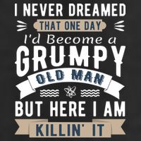 I Never Dreamed I'd Be A Grumpy Old Man Garment-Dyed Fleece Hoodie