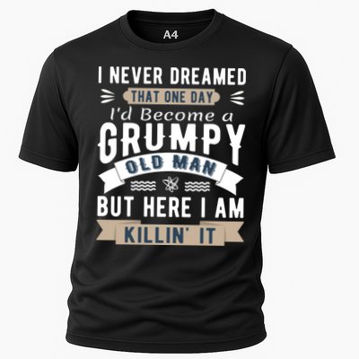 I Never Dreamed I'd Be A Grumpy Old Man Performance Shirt