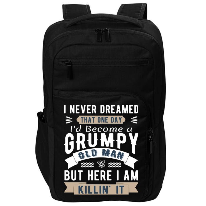 I Never Dreamed I'd Be A Grumpy Old Man Impact Tech Backpack