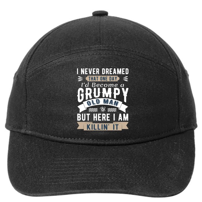 I Never Dreamed I'd Be A Grumpy Old Man 7-Panel Snapback Hat
