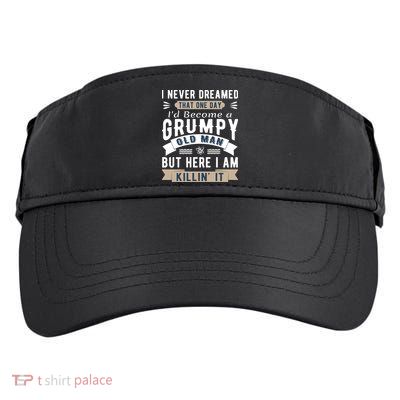 I Never Dreamed I'd Be A Grumpy Old Man Adult Drive Performance Visor