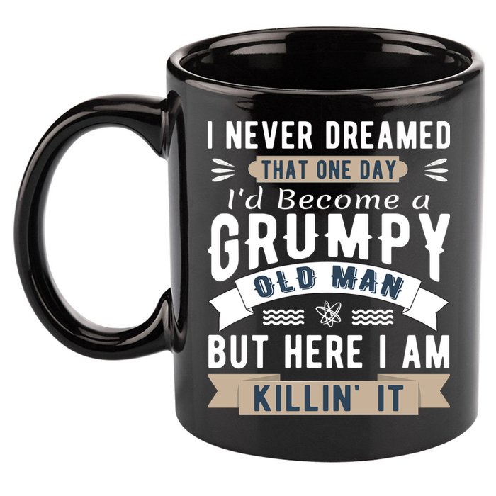 I Never Dreamed I'd Be A Grumpy Old Man 11oz C Handle Ceramic Mug
