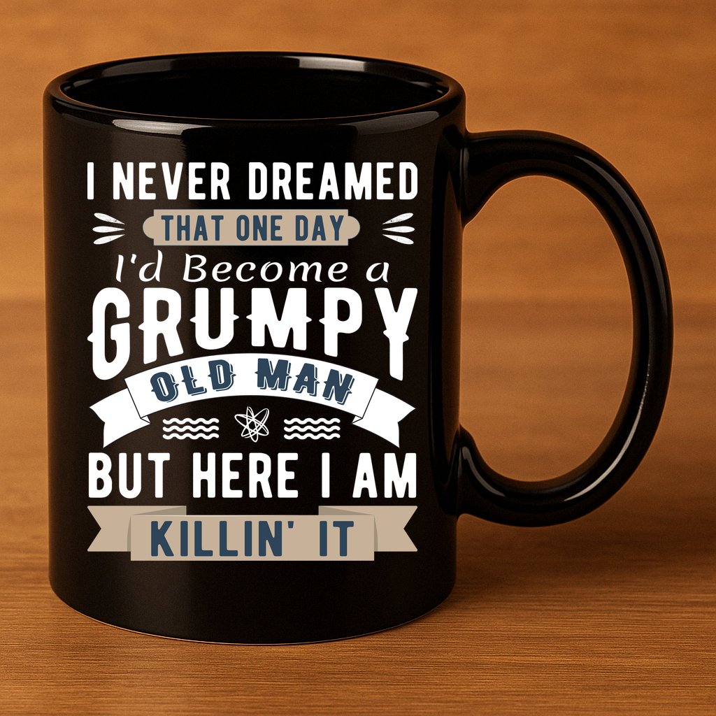 I Never Dreamed I'd Be A Grumpy Old Man 11oz C Handle Ceramic Mug