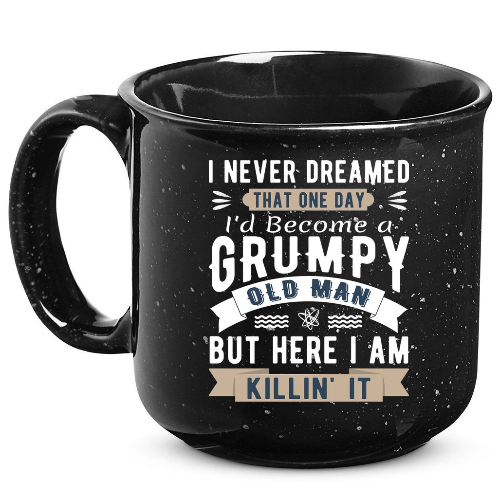 I Never Dreamed I'd Be A Grumpy Old Man 15oz Campfire Ceramic Mug
