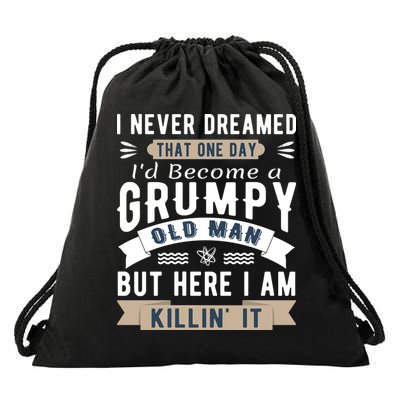 I Never Dreamed I'd Be A Grumpy Old Man Drawstring Bag