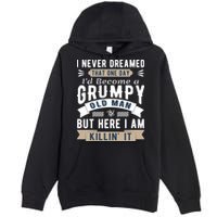 I Never Dreamed I'd Be A Grumpy Old Man Premium Pullover Hoodie