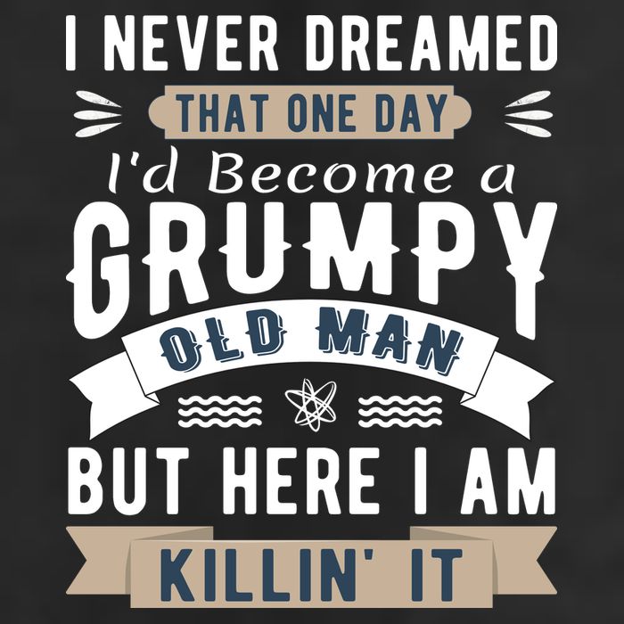 I Never Dreamed I'd Be A Grumpy Old Man Premium Pullover Hoodie