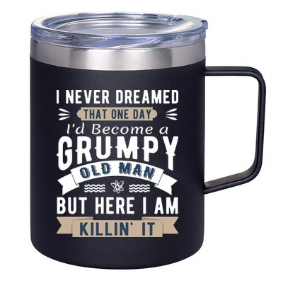I Never Dreamed I'd Be A Grumpy Old Man 12oz Stainless Steel Coffee Mug