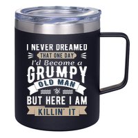 I Never Dreamed I'd Be A Grumpy Old Man 12oz Stainless Steel Coffee Mug