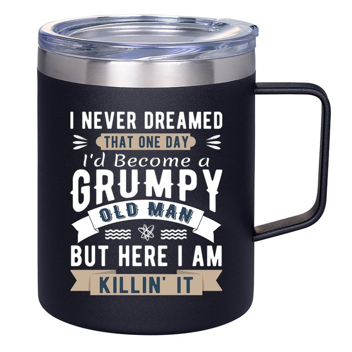 I Never Dreamed I'd Be A Grumpy Old Man 12oz Stainless Steel Coffee Mug