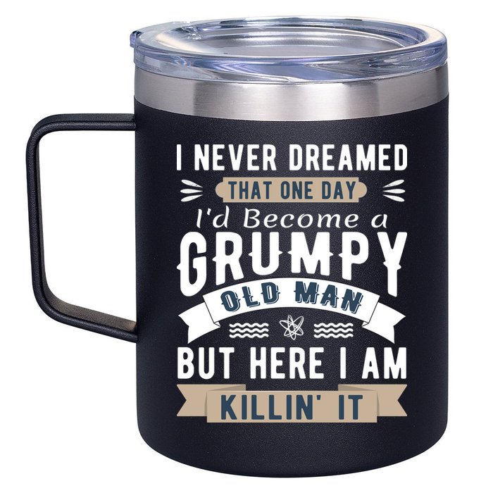 I Never Dreamed I'd Be A Grumpy Old Man 12oz Stainless Steel Coffee Mug
