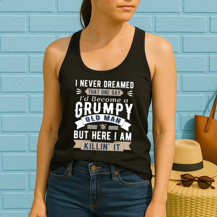 I Never Dreamed I'd Be A Grumpy Old Man Womens Tank Top