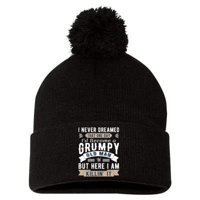 I Never Dreamed I'd Be A Grumpy Old Man Pom Pom 12in Knit Beanie