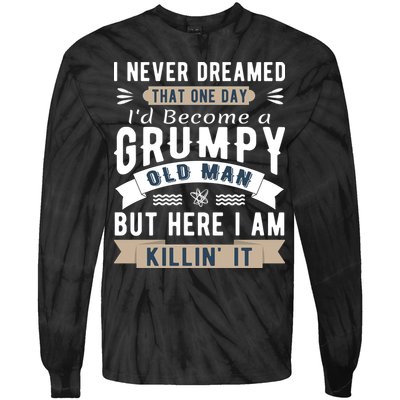 I Never Dreamed I'd Be A Grumpy Old Man Tie-Dye Long Sleeve Shirt