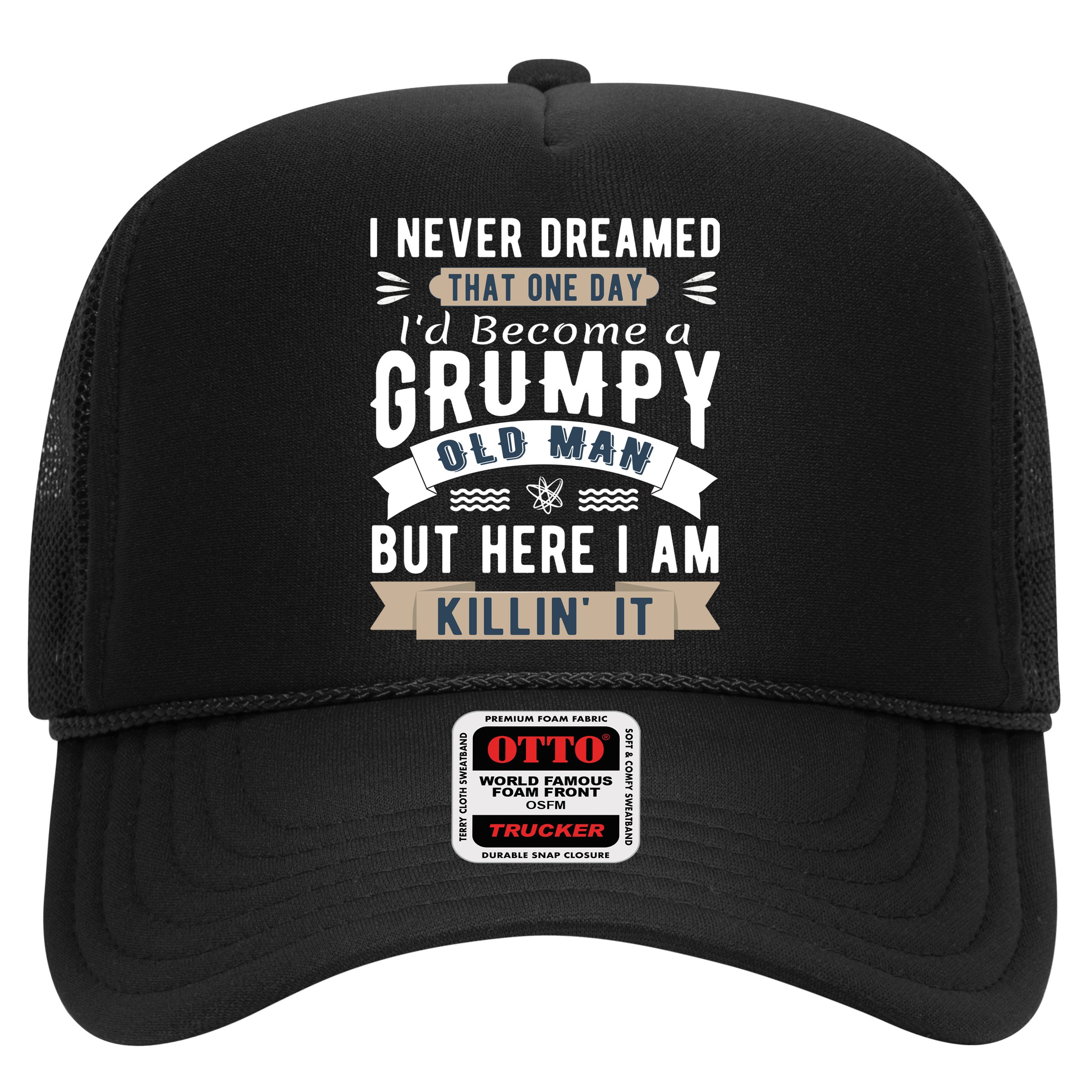 I Never Dreamed I'd Be A Grumpy Old Man Hat