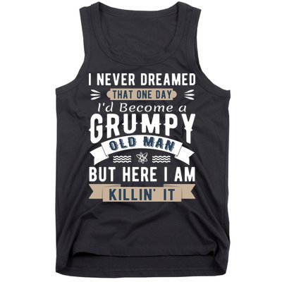 I Never Dreamed I'd Be A Grumpy Old Man Tank Top