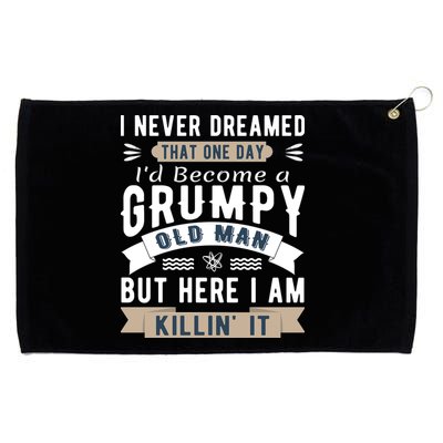 I Never Dreamed I'd Be A Grumpy Old Man Grommeted Golf Towel