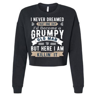 I Never Dreamed I'd Be A Grumpy Old Man Cropped Pullover Crew