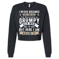 I Never Dreamed I'd Be A Grumpy Old Man Cropped Pullover Crew