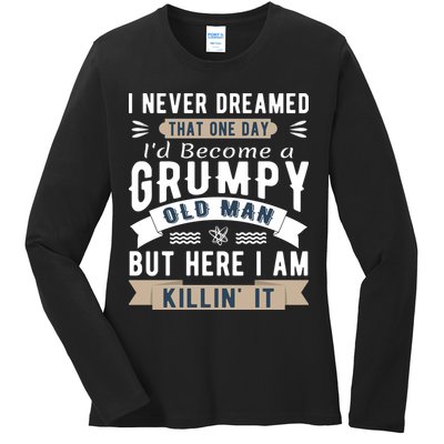 I Never Dreamed I'd Be A Grumpy Old Man Ladies Long Sleeve Shirt