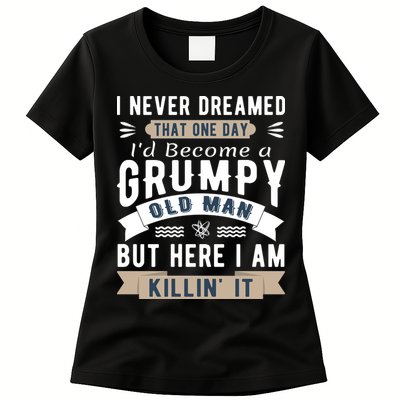 I Never Dreamed I'd Be A Grumpy Old Man Womens T-Shirt