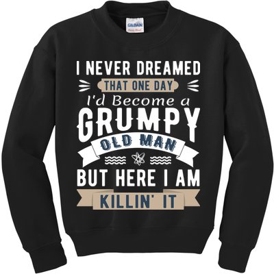 I Never Dreamed I'd Be A Grumpy Old Man Kids Sweatshirt