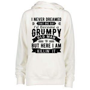 I Never Dreamed I'd Be A Grumpy Old Man Womens Funnel Neck Pullover Hood