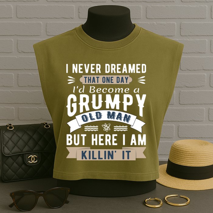 I Never Dreamed I'd Be A Grumpy Old Man Garment-Dyed Women's Muscle Tee