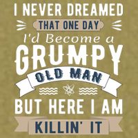 I Never Dreamed I'd Be A Grumpy Old Man Garment-Dyed Women's Muscle Tee