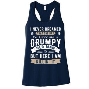 I Never Dreamed I'd Be A Grumpy Old Man Women's Racerback Tank