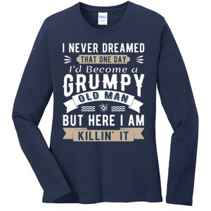 I Never Dreamed I'd Be A Grumpy Old Man Ladies Long Sleeve Shirt