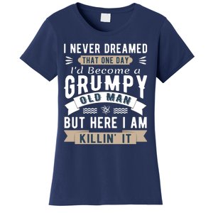 I Never Dreamed I'd Be A Grumpy Old Man Women's T-Shirt